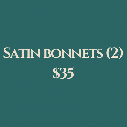 Satin Bonnets - 2 for $35